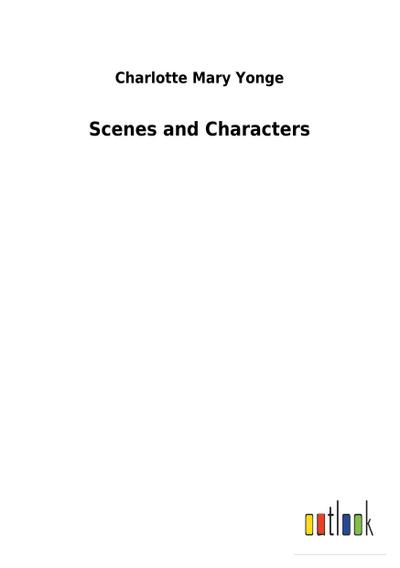 Scenes and Characters - Charlotte Mary Yonge