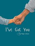 I’ve Got You