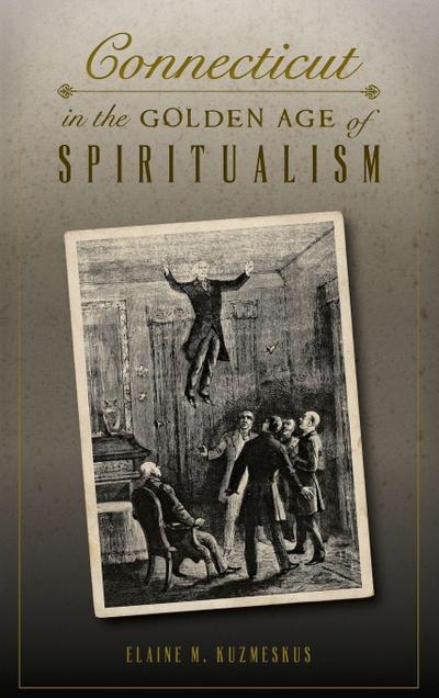 Connecticut in the Golden Age of Spiritualism