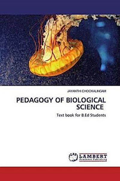 PEDAGOGY OF BIOLOGICAL SCIENCE