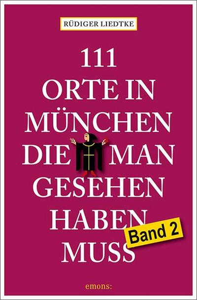 111 Orte in München, die man gesehen haben muss, Band 2