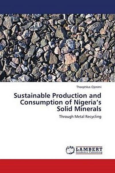 Sustainable Production and Consumption of Nigeria’s Solid Minerals