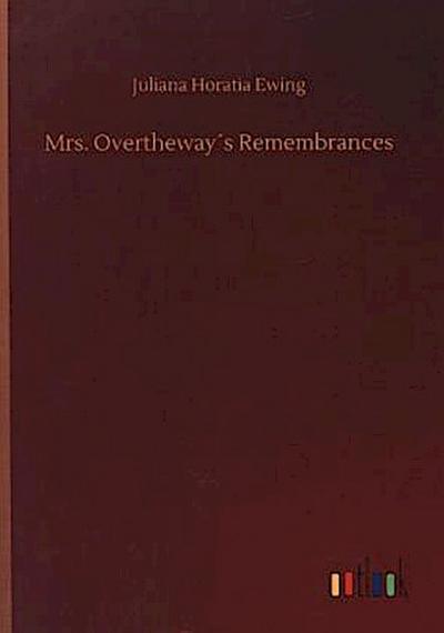 Mrs. Overtheway´s Remembrances