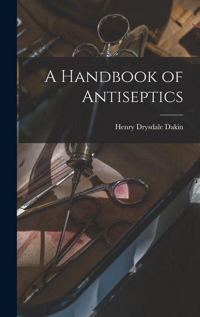 A Handbook of Antiseptics