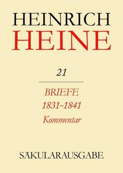 Heinrich Heine Säkularausgabe Briefe 1831-1841. Kommentar