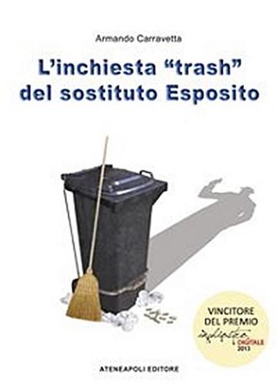 L’inchiesta "trash" del sostituto Esposito