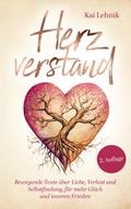 Herzverstand: Bewegende Texte über Liebe, Verlust und Selbstfindung, für mehr Glück und inneren Frieden