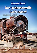 Der geheimnisvolle Lokfriedhof - Abenteuer-Roman