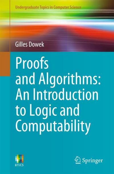 Proofs and Algorithms: Introduction to Logic and Computability Theory