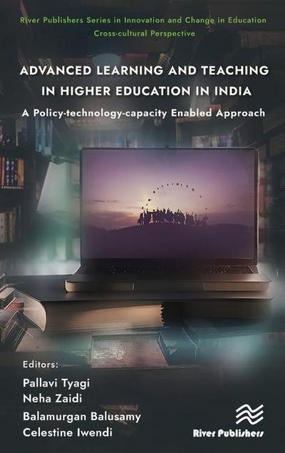 Advanced Learning and Teaching in Higher Education in India: A Policy-Technology-Capacity Enabled Approach