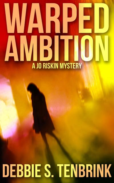 Warped Ambition (A Jo Riskin Mystery, #1)