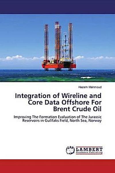 Integration of Wireline and Core Data Offshore For Brent Crude Oil