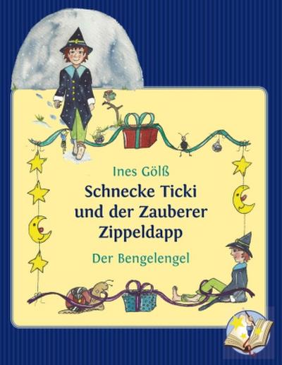 Schnecke Ticki und der Zauberer Zippeldapp - Der Bengelengel