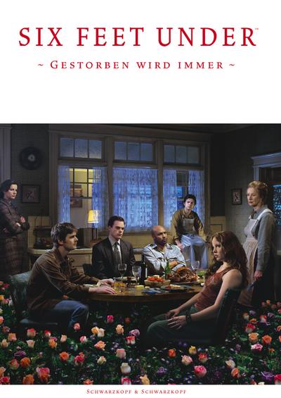 Six Feet Under. Better Living Through Death - Gestorben wird immer