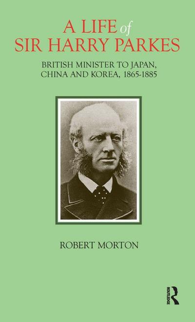 A Life of Sir Harry Parkes