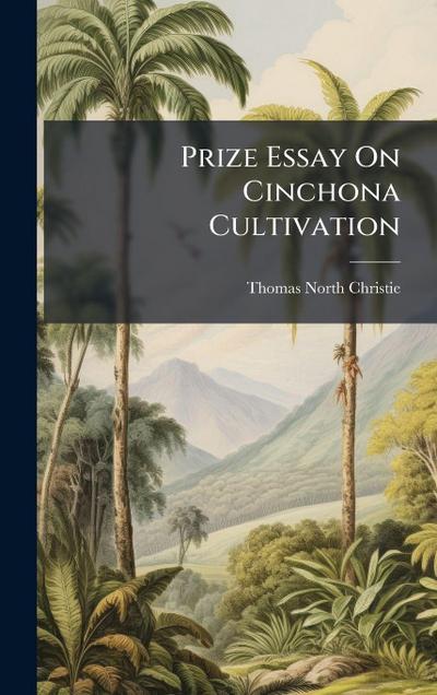 Prize Essay On Cinchona Cultivation