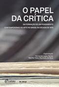 O Papel da Crítica na formação de um pensamento contemporâneo de arte no Brasil na década de 1970