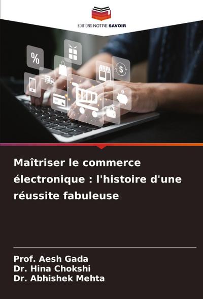 Maîtriser le commerce électronique : l’histoire d’une réussite fabuleuse