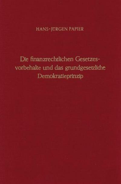 Die finanzrechtlichen Gesetzesvorbehalte und das grundgesetzliche Demokratieprinzip.