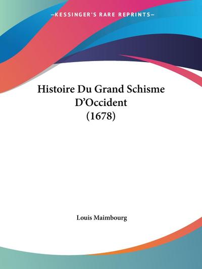 Histoire Du Grand Schisme D’Occident (1678)