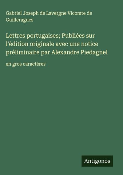 Lettres portugaises; Publiées sur l’édition originale avec une notice préliminaire par Alexandre Piedagnel