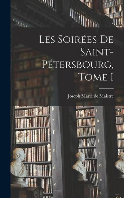 Les Soirées de Saint-Pétersbourg, Tome I