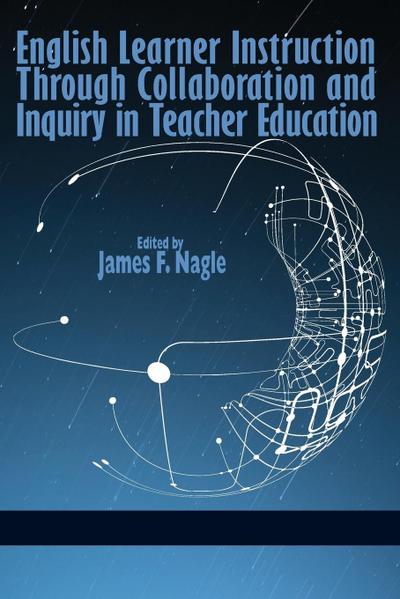 English Learner Instruction Through Collaboration and Inquiry in Teacher Education