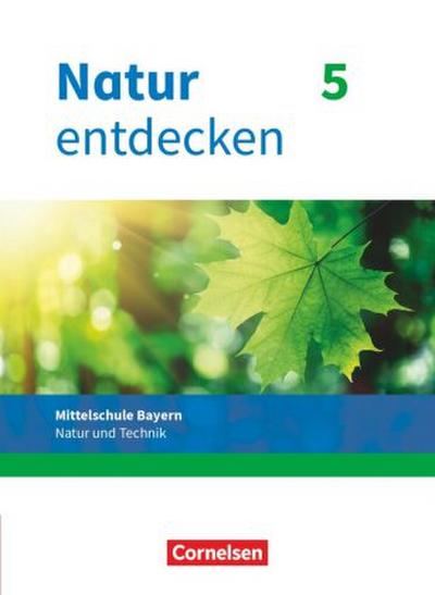Natur entdecken - Neubearbeitung - Natur und Technik - Mittelschule Bayern 2017 - 5. Jahrgangsstufe