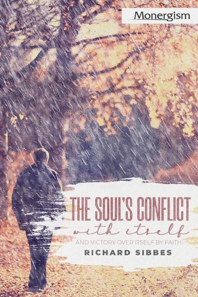 The Soul’s Conflict with Itself and Victory over Itself by Faith
