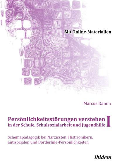 Persönlichkeitsstörungen verstehen in der Schule, Schulsozialarbeit und Jugendhilfe I