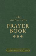 The Ancient Faith Prayer Book Large Print Edition