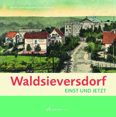 Waldsieversdorf - Einst und Jetzt