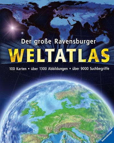 Der große Ravensburger Weltatlas   ; Aus d. Engl. v. Hensel, Wolfgang; Deutsch; , über 1300 farb. Ill. u. Fotos, mit 100 Karten u. 9000 Suchbegriffen