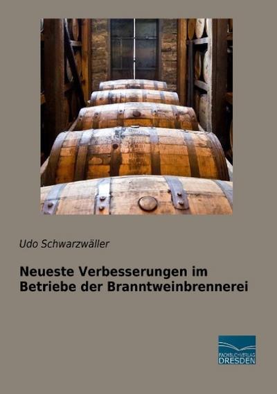 Neueste Verbesserungen im Betriebe der Branntweinbrennerei