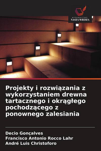 Projekty i rozwi¿zania z wykorzystaniem drewna tartacznego i okr¿g¿ego pochodz¿cego z ponownego zalesiania