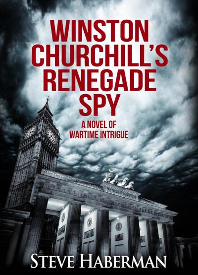 Winston Churchill’s Renegade Spy