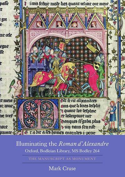 Illuminating the Roman d’Alexandre: Oxford, Bodleian Library, MS Bodley 264