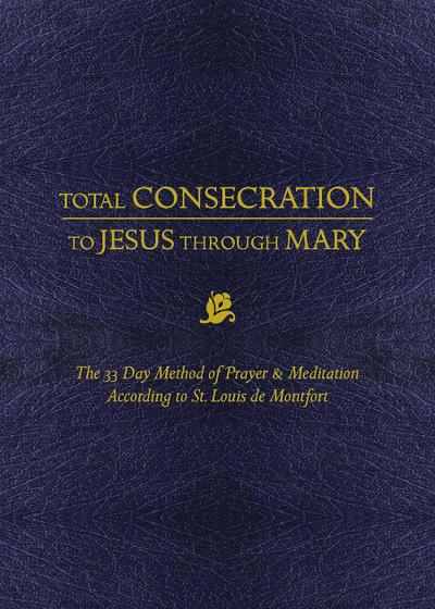 Total Consecration to Jesus through Mary