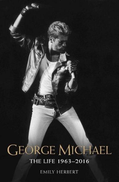 George Michael - The Life: 1963-2016