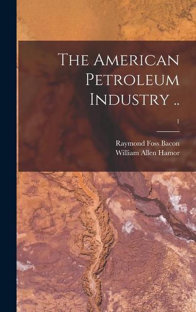 The American Petroleum Industry ..; 1