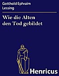 Wie die Alten den Tod gebildet