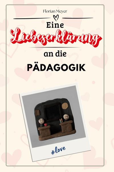 Eine Liebeserklärung an die Pädagogik
