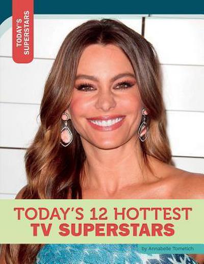 Today’s 12 Hottest TV Superstars