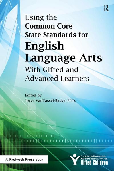 Using the Common Core State Standards for English Language Arts With Gifted and Advanced Learners