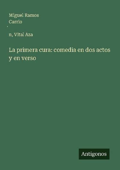 La primera cura: comedia en dos actos y en verso