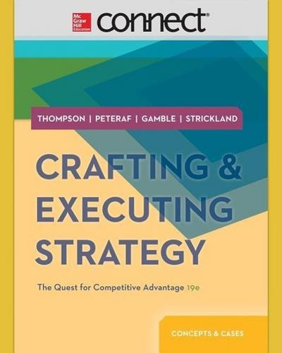 Crafting & Executing Strategy: The Quest for Competitive Advantage: Concepts and Cases with Connect Access Card
