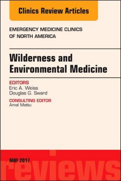 Wilderness and Environmental Medicine, an Issue of Emergency Medicine Clinics of North America