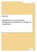 Erfolgsfaktoren des Stakeholder Managements im Rahmen von Mergers & Acquisitions