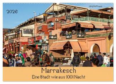 Marrakesch - Eine Stadt wie aus 1001 Nacht (Wandkalender 2026 DIN A2 quer), CALVENDO Monatskalender