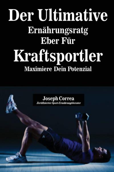Der Ultimative Ernährungsratgeber Für Kraftsportler